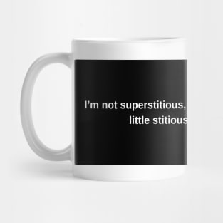 I’m not superstitious, but I am a little stitious. Mug